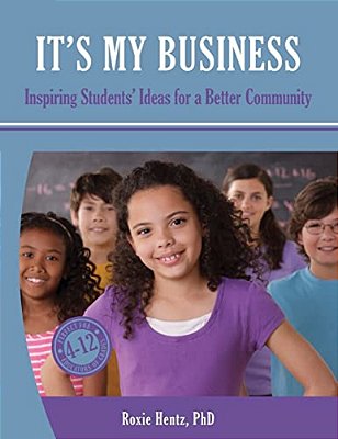 It's My Business: Inspiring Students' Ideas For A Better Community (Full Color)-..
