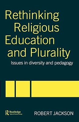 Rethinking Religious Education And Plurality: Issues In Diversity And Pedagogy-..