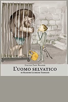 Italian Easy Reader: L'Uomo Selvatico-..