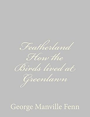 Featherland How The Birds Lived At Greenlawn-..