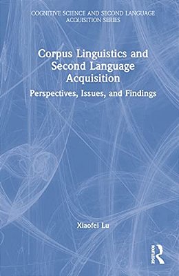 Corpus Linguistics And Second Language Acquisition: Perspectives, Issues, And Findings-..