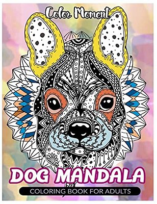 Color Moment: Dog Mandala: Coloring Book For Adults-..