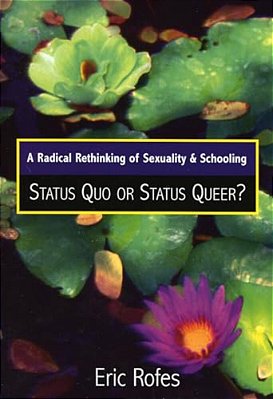 Radical Rethinking Of Sexuality And Schooling: Status Quo Or Status Queer?-..