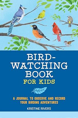 Bird Watching Book For Kids: A Journal To Observe And Record Your Birding Adventures-..