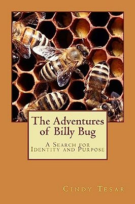 The Adventures Of Billy Bug: A Search For Identity And Purpose-..