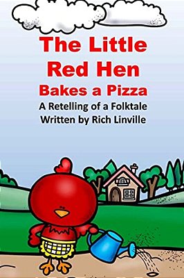 The Little Red Hen Bakes A Pizza A Retelling Of A Folktale-..