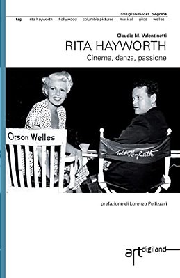 Rita Hayworth. Cinema, Danza, Passione-..