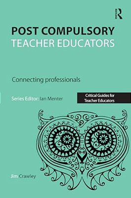 Post Compulsory Teacher Educators: Connecting Professionals-..