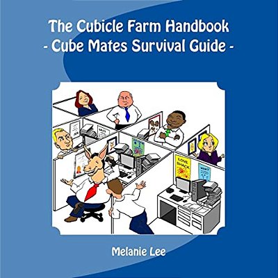 The Cube Farm Handbook: - Cube Mate Survival Guide - -..