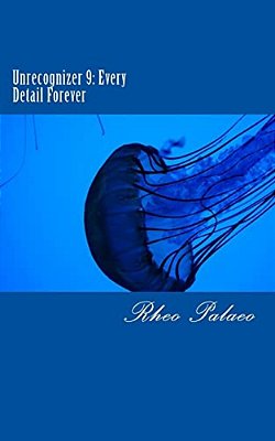 Unrecognizer 9: Every Detail Forever-..