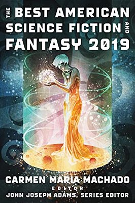 The Best American Science Fiction And Fantasy 2019-..
