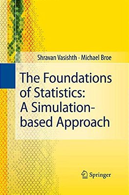The Foundations Of Statistics: A Simulation-Based Approach-..
