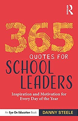 365 Quotes For School Leaders: Inspiration And Motivation For Every Day Of The Year-..