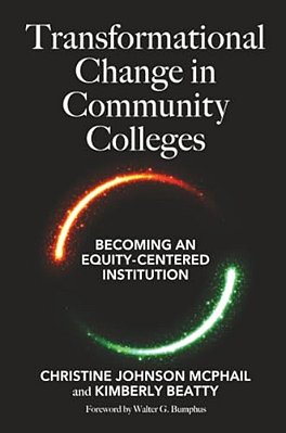 Transformational Change In Community Colleges: Becoming An Equity-Centered Institution-..