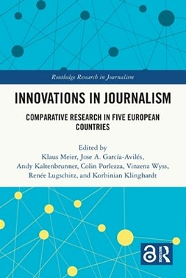 Innovations In Journalism: Comparative Research In Five European Countries-..