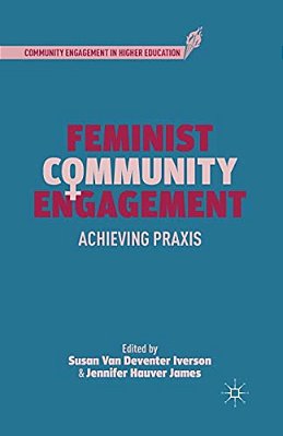 Feminist Community Engagement: Achieving Praxis-..