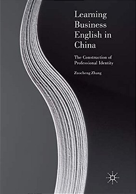 Learning Business English In China: The Construction Of Professional Identity-..