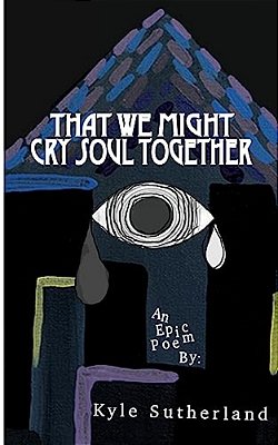 That We Might Cry Soul Together-..