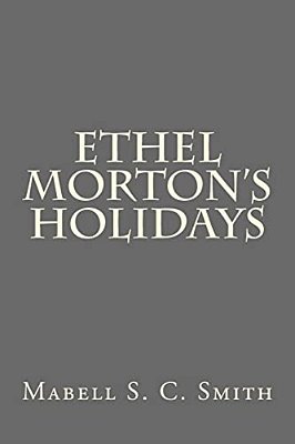 Ethel Morton's Holidays-..