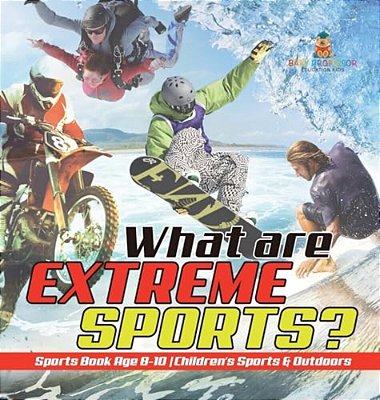 What Are Extreme Sports? Sports Book Age 8-10 Children's Sports & Outdoors-..