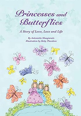 Princesses And Butterflies: A Story Of Love, Loss And Life-..