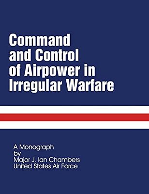 Command And Control Of Airpower In Irregular Warfare-..