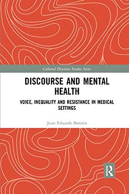 Discourse And Mental Health: Voice, Inequality And Resistance In Medical Settings-..