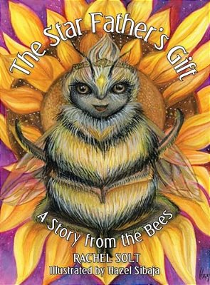 The Star Father's Gift: A Story From The Bees-..
