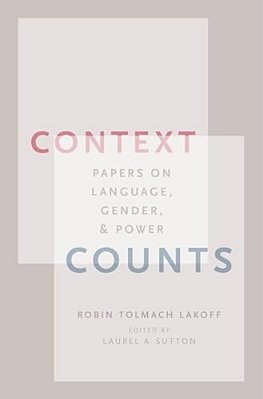 Context Counts: Papers On Language, Gender, And Power-..