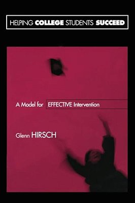 Helping College Students Succeed: A Model For Effective Intervention-..