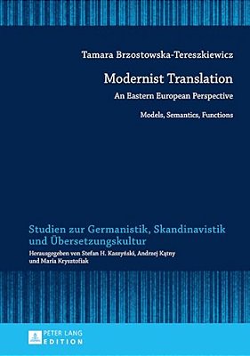 Modernist Translation: An Eastern European Perspective: Models, Semantics, Functions-..