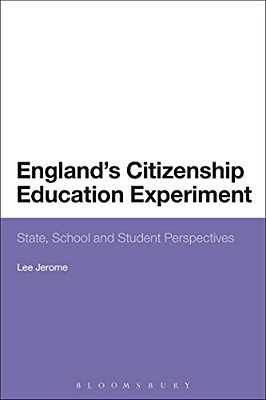 England's Citizenship Education Experiment: State, School And Student Perspectives-..