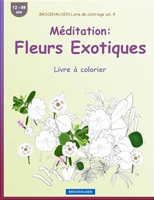 Brockhausen Livre De Coloriage Vol. 4 - Méditation: Fleurs Exotiques: Livre À Colorier-..