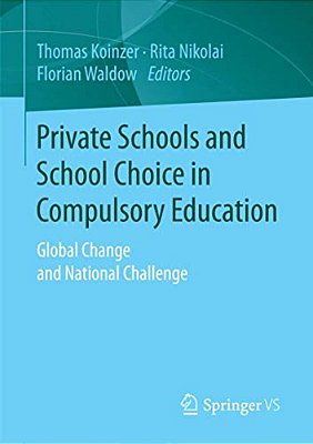 Private Schools And School Choice In Compulsory Education: Global Change And National Challenge-..