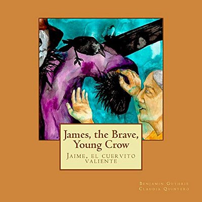 James, The Brave, Young Crow: Jaime, El Cuervito Valiente-..