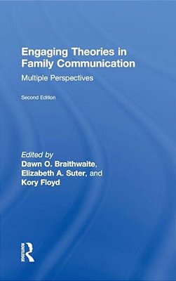 Engaging Theories In Family Communication: Multiple Perspectives-..