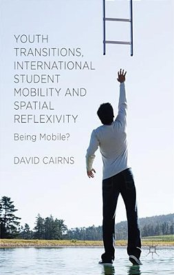 Youth Transitions, International Student Mobility And Spatial Reflexivity: Being Mobile?-..