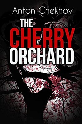 The Cherry Orchard: A Comedy In Four Acts-..