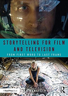 Storytelling For Film And Television: From First Word To Last Frame-..