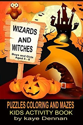 Wizards And Witches Puzzles Coloring And Mazes: Kids Activity Book Boys And Girls Aged 5 - 8-..