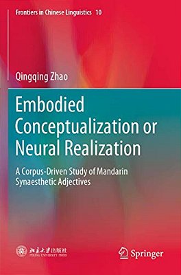 Embodied Conceptualization Or Neural Realization: A Corpus-Driven Study Of Mandarin Synaesthetic Adjectives-..
