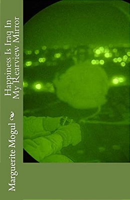 Happiness Is Iraq In My Rearview Mirror-..