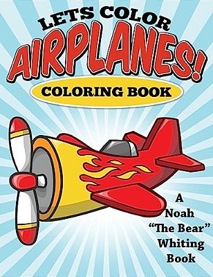 Let's Color Airplanes! Coloring Book-..
