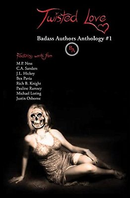 Twisted Love: Badass Authors Anthology #1-..