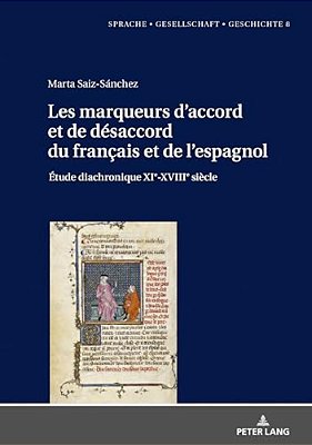 Les Marqueurs D'Accord Et De Désaccord Du Français Et De L'Espagnol: Étude Diachronique Xie-Xviiie Siècle-..