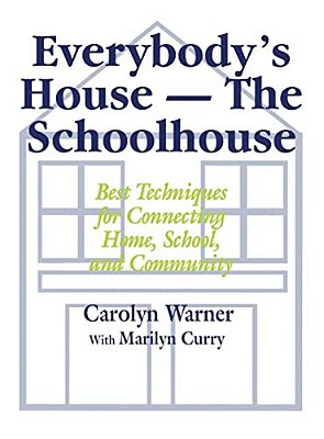 Everybody's House - The Schoolhouse: Best Techniques For Connecting Home, School, And Community-..