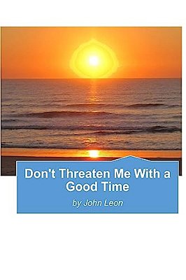 Don't Threaten Me With A Good Time-..
