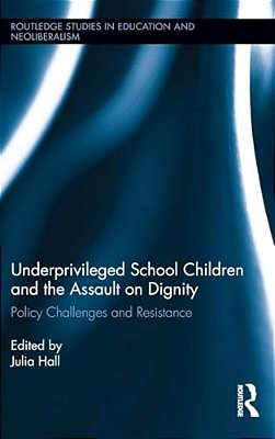 Underprivileged School Children And The Assault On Dignity: Policy Challenges And Resistance-..