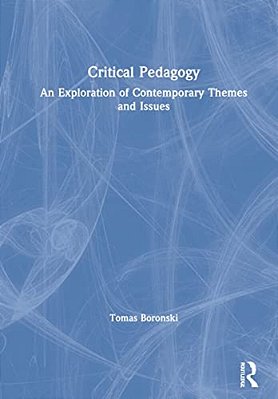 Critical Pedagogy: An Exploration Of Contemporary Themes And Issues-..