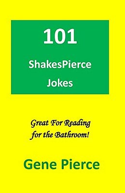 101 Shakespierce Jokes: Great Reading For The Bathroom-..